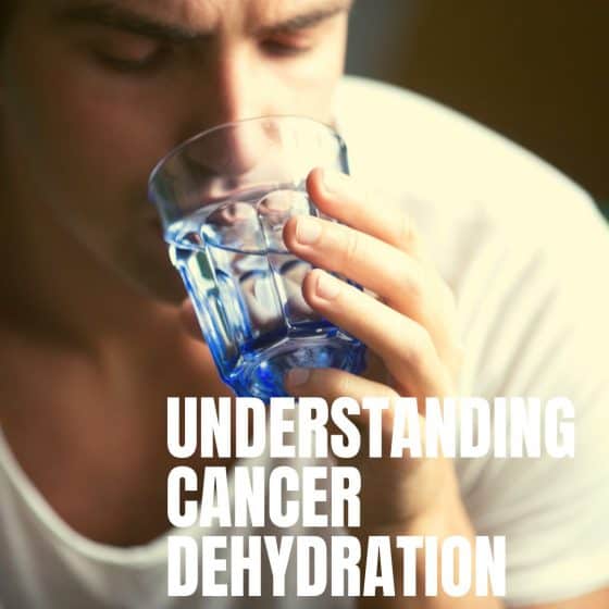 Understanding Cancer Dehydration