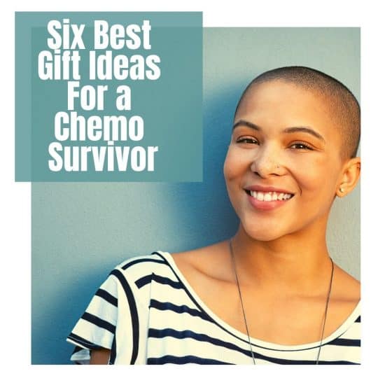 Six Best Gift Ideas For A Chemotherapy Survivor: For Celebration & Recovery
