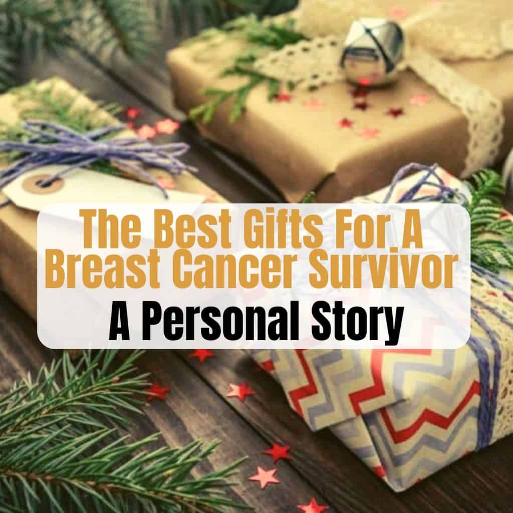 Three Great Gifts: The Best Gifts For A Breast Cancer Survivor – A Personal Story