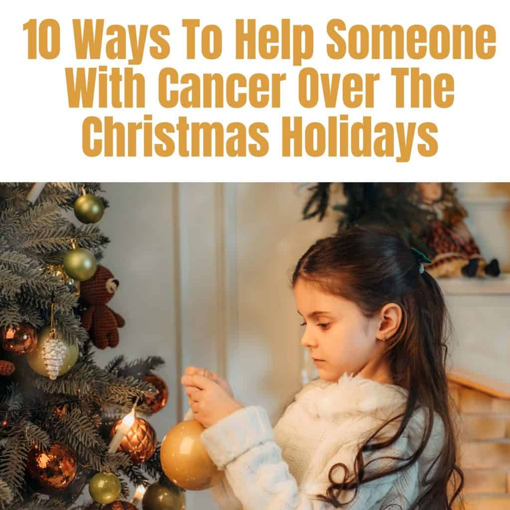 10 Ways To Help Someone With Cancer Over The Christmas Holidays From Cancer Care Parcel
