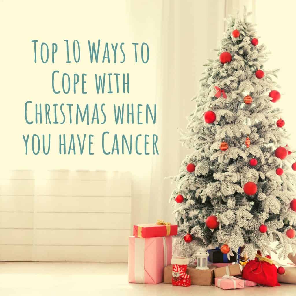 Top 10 Ways To Cope With Christmas When You Have Cancer
