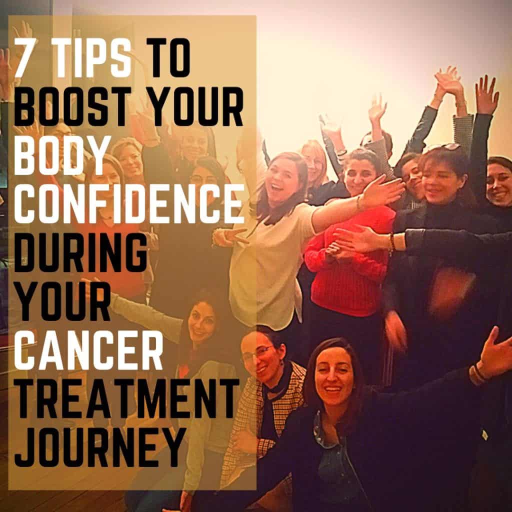 7 Tips To Boost Your Body Confidence During Your Cancer Treatment Journey
