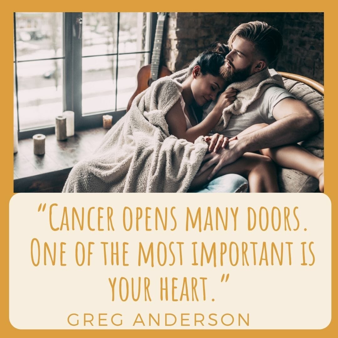 Cancer opens many doors, one of the most important is your heart