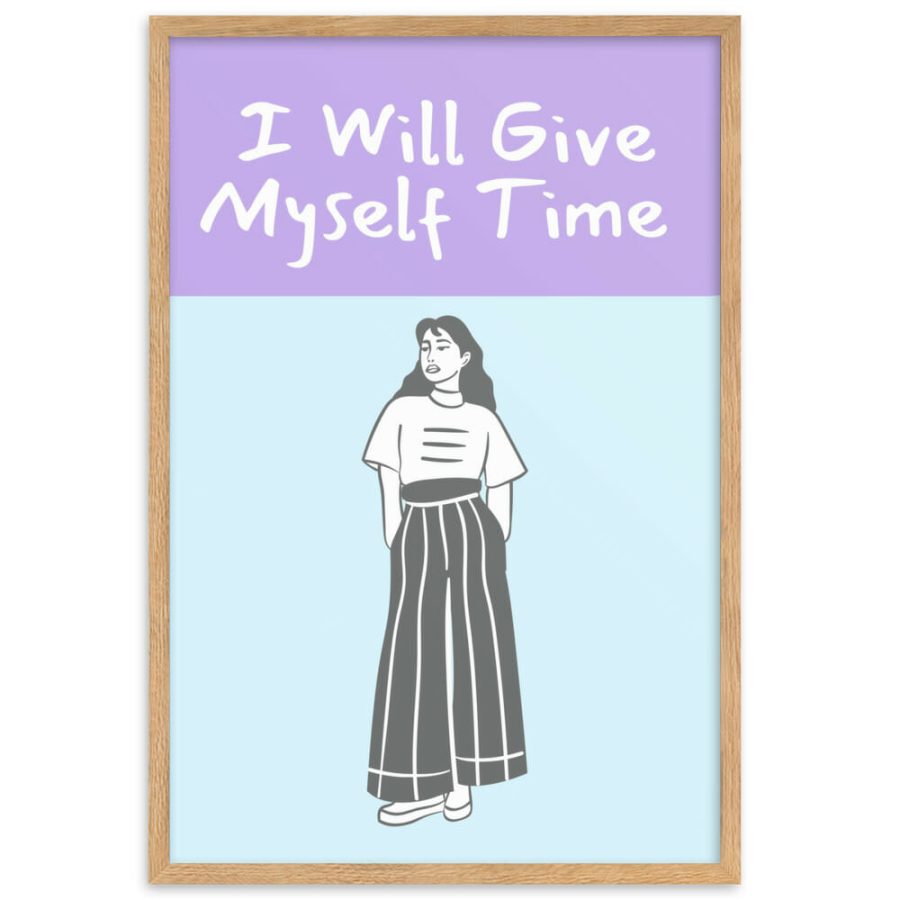 I Will Give Myself Time Wall Art
