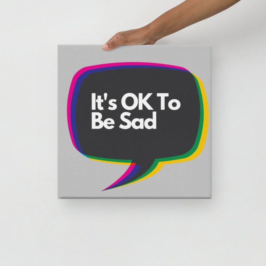 It’s Ok To Be Sad Wall Art