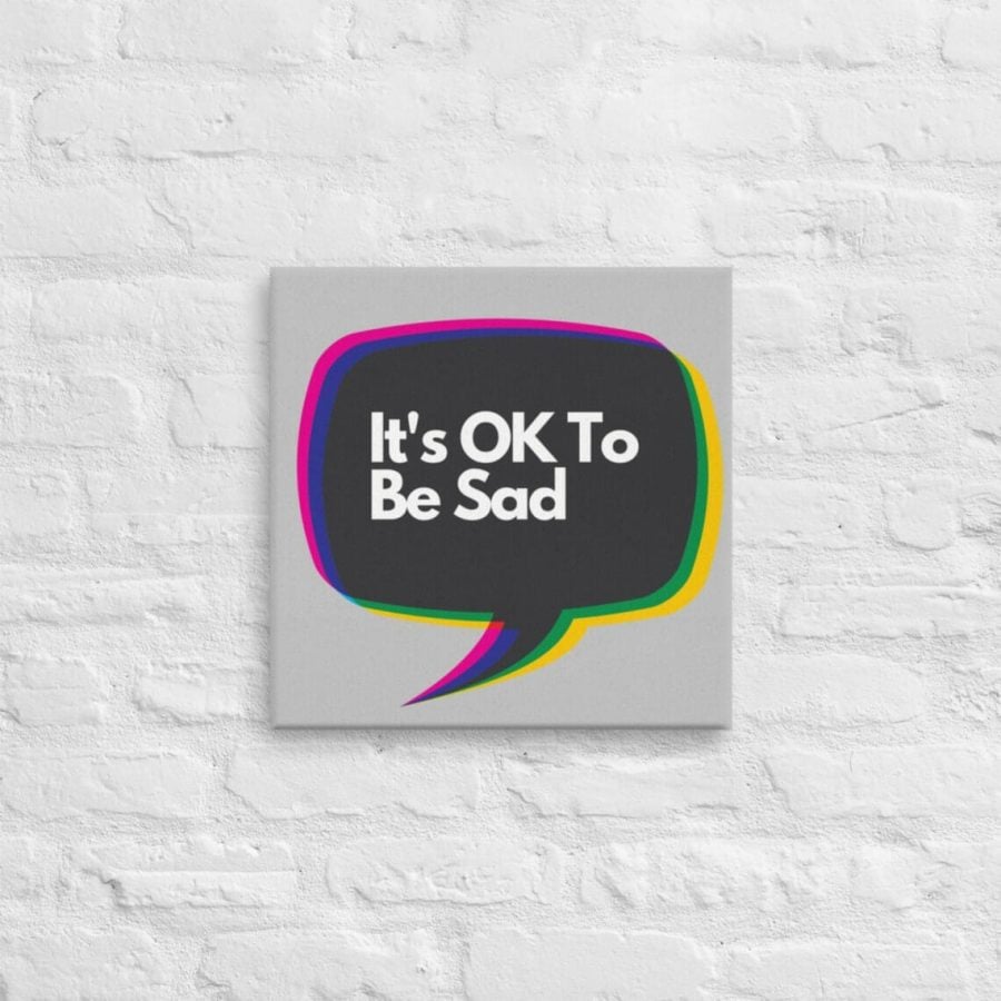 It’s Ok To Be Sad Wall Art