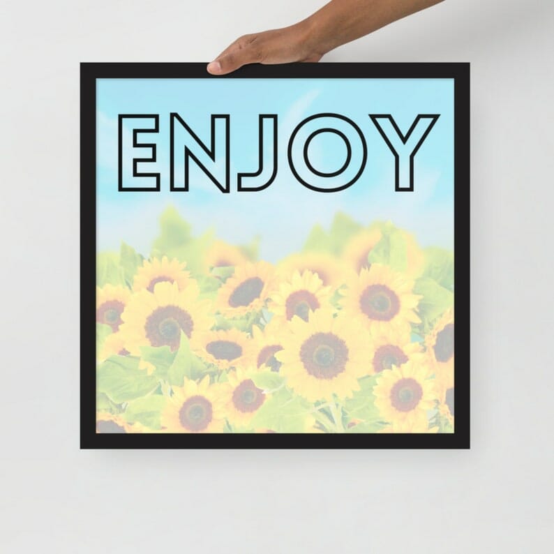 Enjoy | Inspirational Framed Print