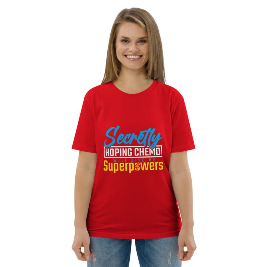 Secretly Hoping Chemo Will Give Me Superpowers |  Unisex Adult Organic Cotton