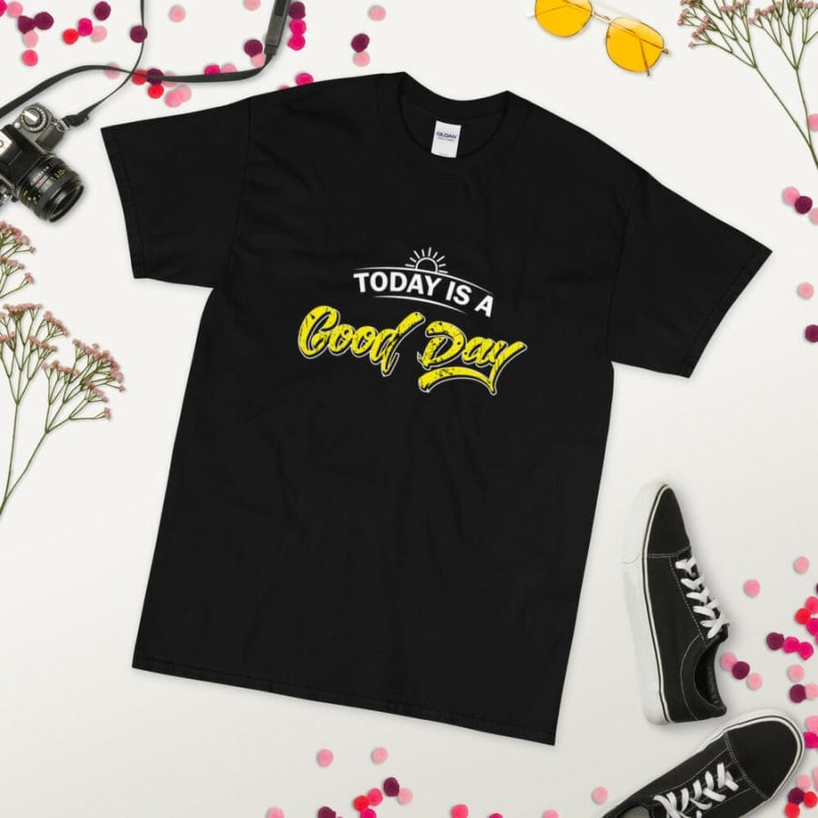 Today Is A Good Day | Short Sleeve T-Shirt - Image 2