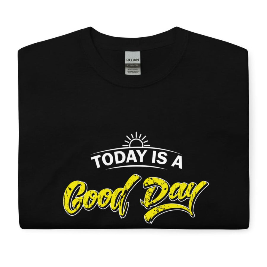 Today Is A Good Day | Short Sleeve T-Shirt - Image 4