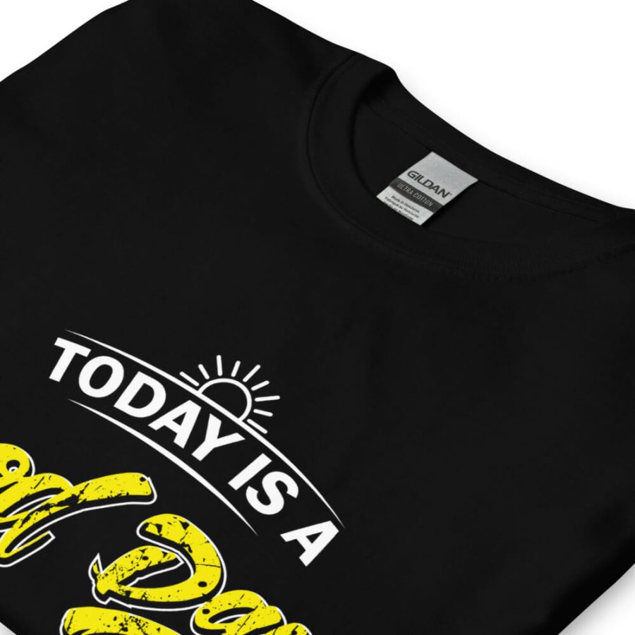 Today Is A Good Day | Short Sleeve T-Shirt - Image 6