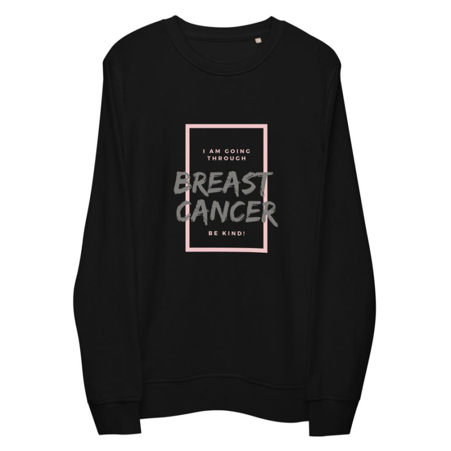 I Am Going Through Breast Cancer-Be Kind | Organic Sweatshirt - Image 2