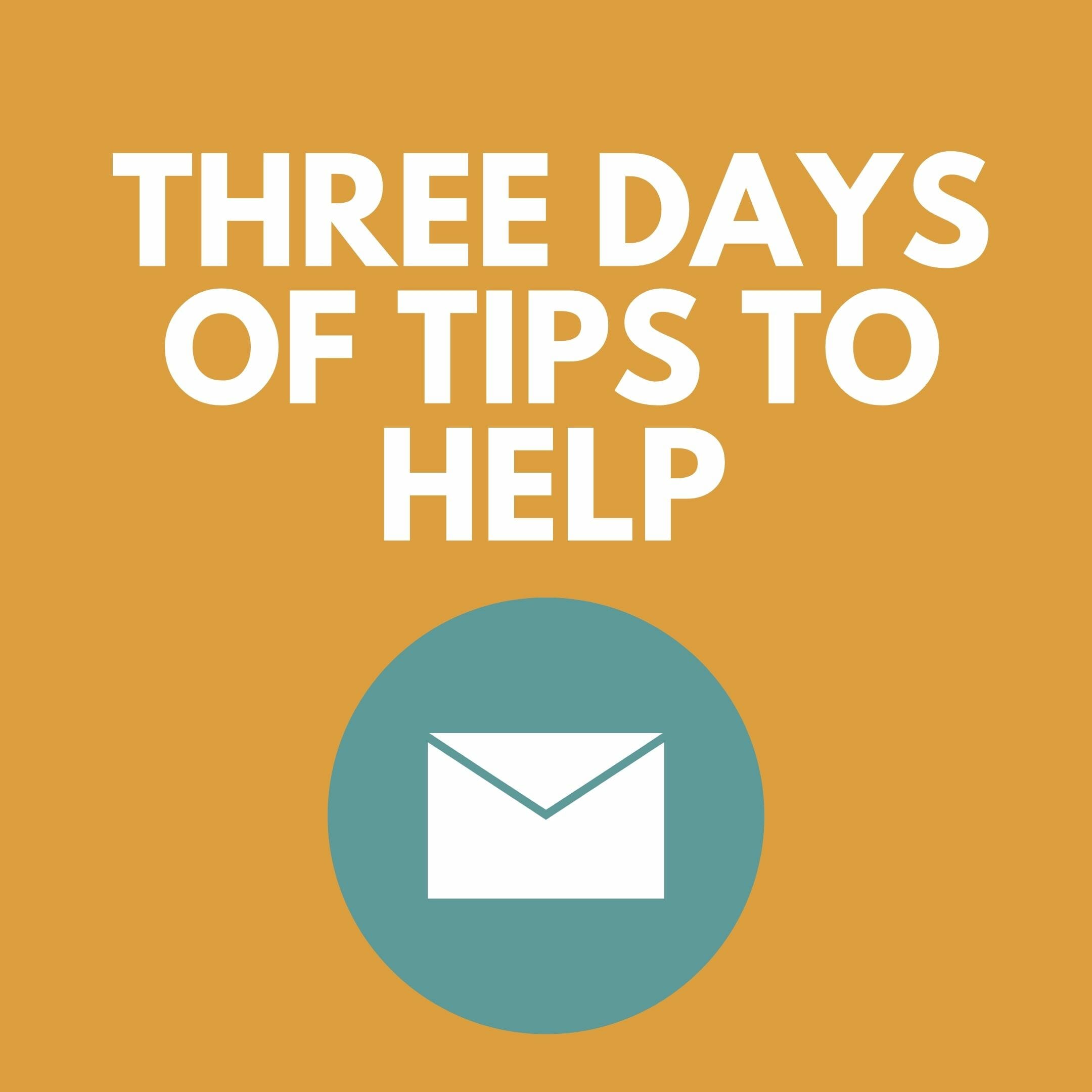 Three Days Of Tips To Help