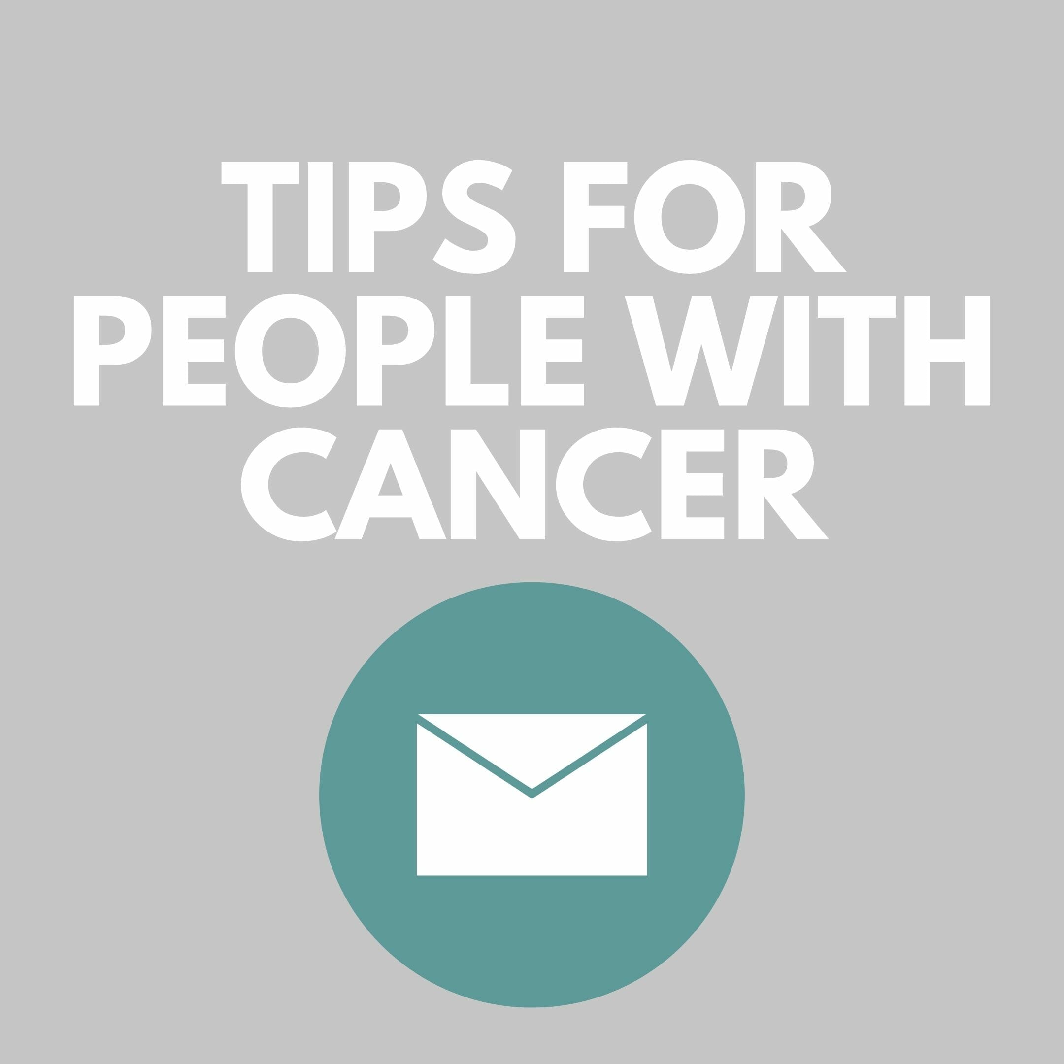 Tips For People With Cancer