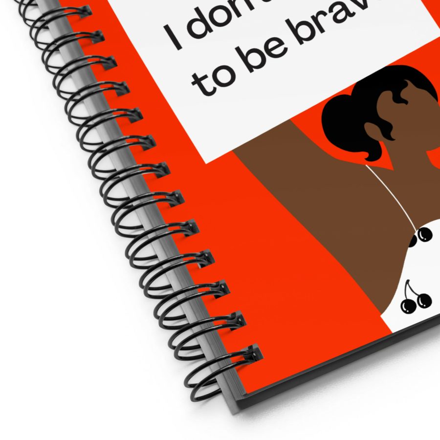 I Don't Have To Be Brave Spiral Notebook