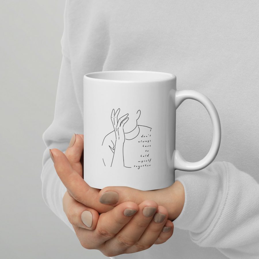 I Don'T Always Have To Hold Myself Together | White Mug