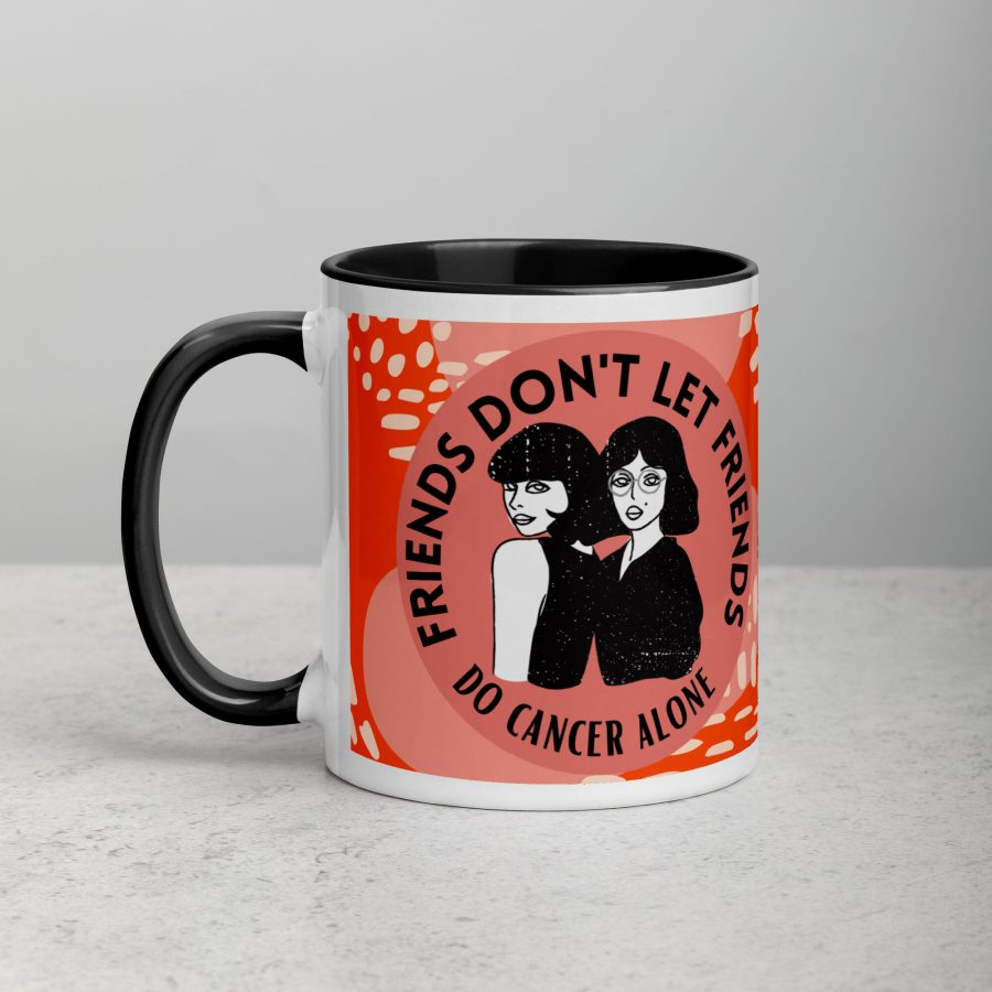 Friends Don't Let Friends Do Cancer Alone | Printed Ceramic Mug