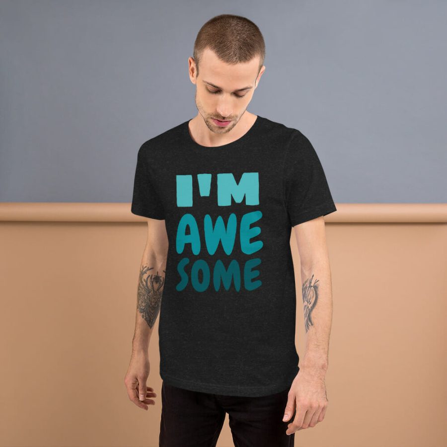 "Unisex T-Shirt: I Am Awesome" - Image 3