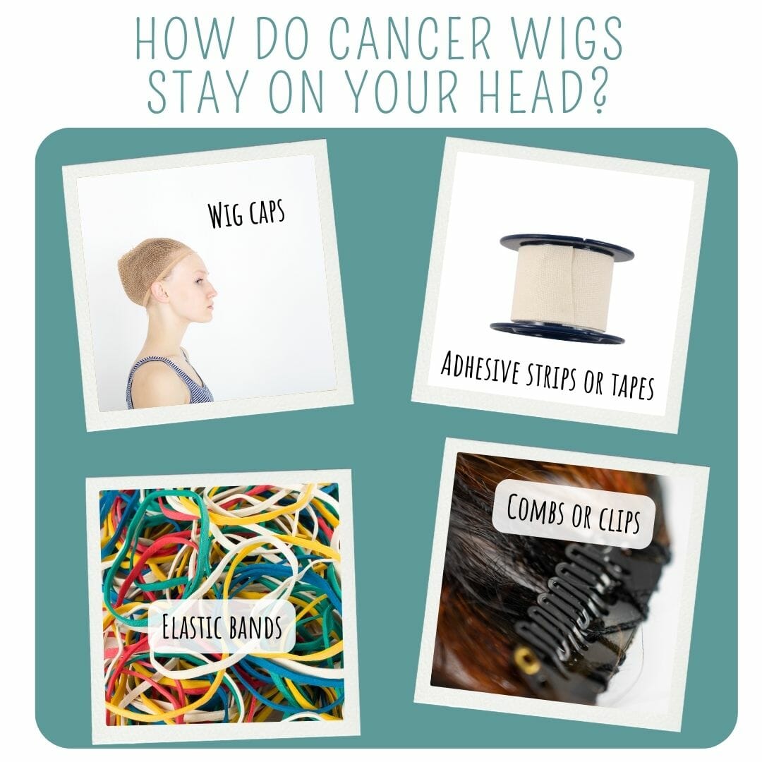 How do cancer wigs stay on your head?