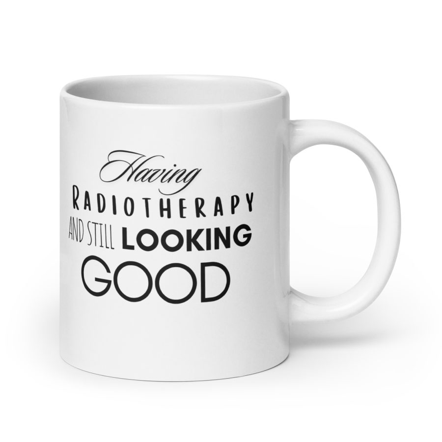'Having Radiotherapy And Still Looking Good' Glossy Mug