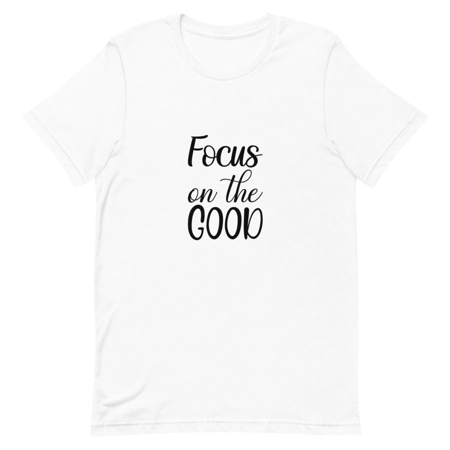 "Focus on the Good" Unisex T-Shirt - Image 4
