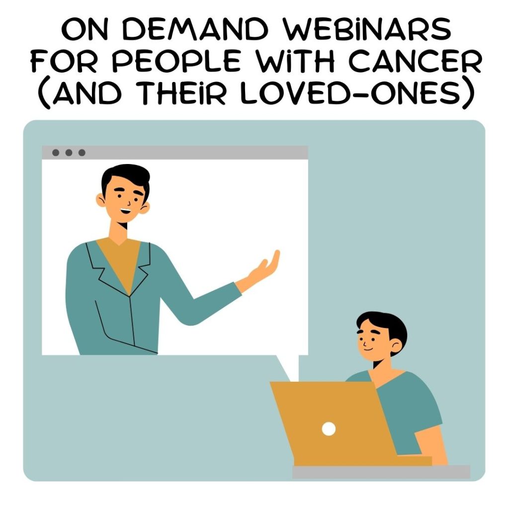On Demand Webinars For People With Cancer (and their Loved-Ones)