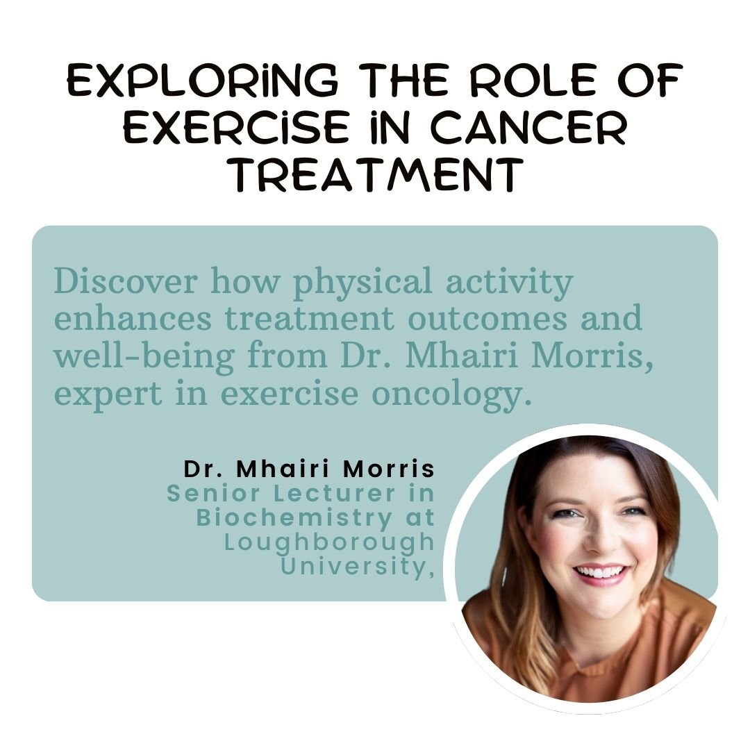 Exploring the Role of Exercise in Cancer Treatment: Insights from Dr. Mhairi Morris