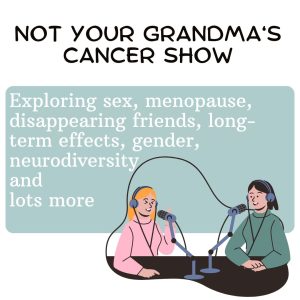 Not Your Grandma‘s Cancer Show | Podcast