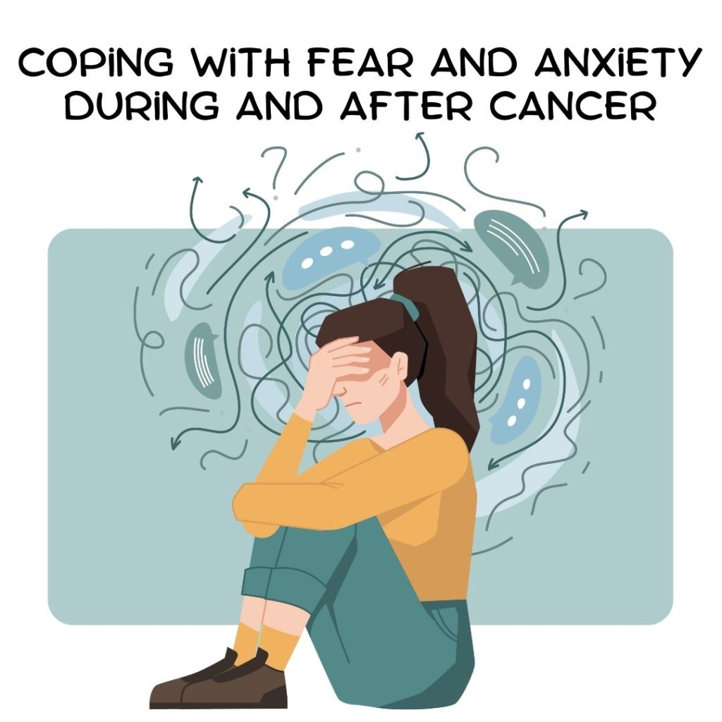 Coping with fear and anxiety during and after cancer