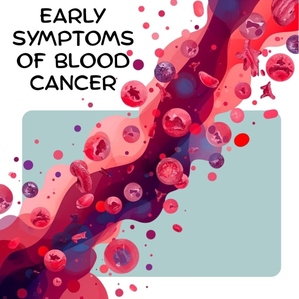 Early Symptoms of Blood cancer