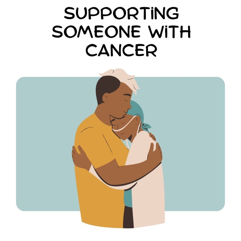 Supporting Someone With Cancer