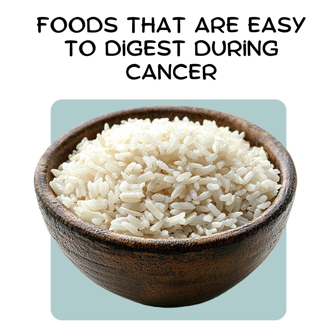 Foods That Are Easy to Digest During Cancer