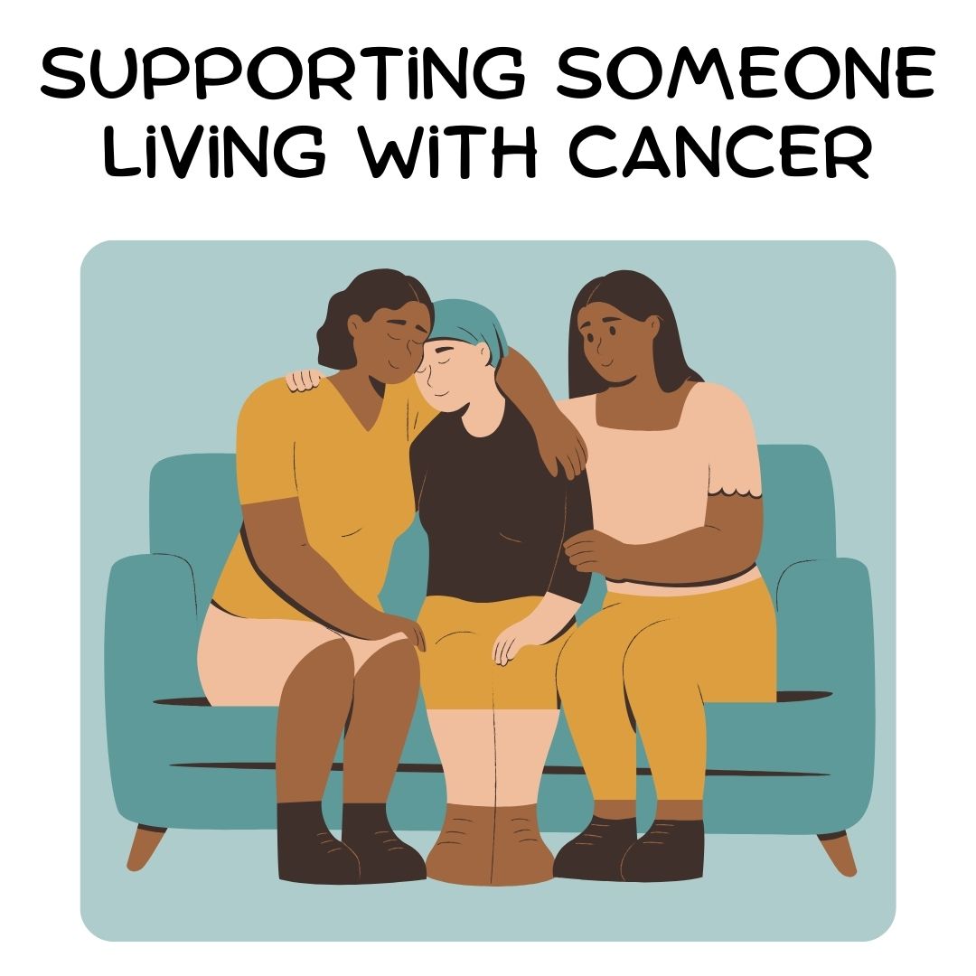 Supporting Someone Living With Cancer