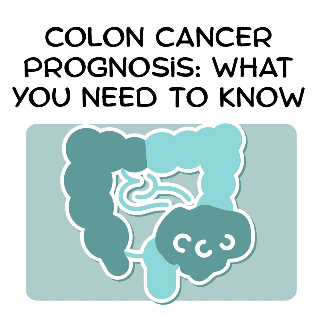 Colon Cancer Prognosis What You Need to Know