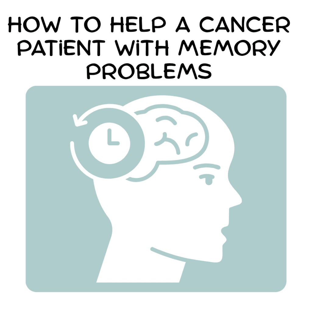 How to Help A Cancer Patient With Memory Problems