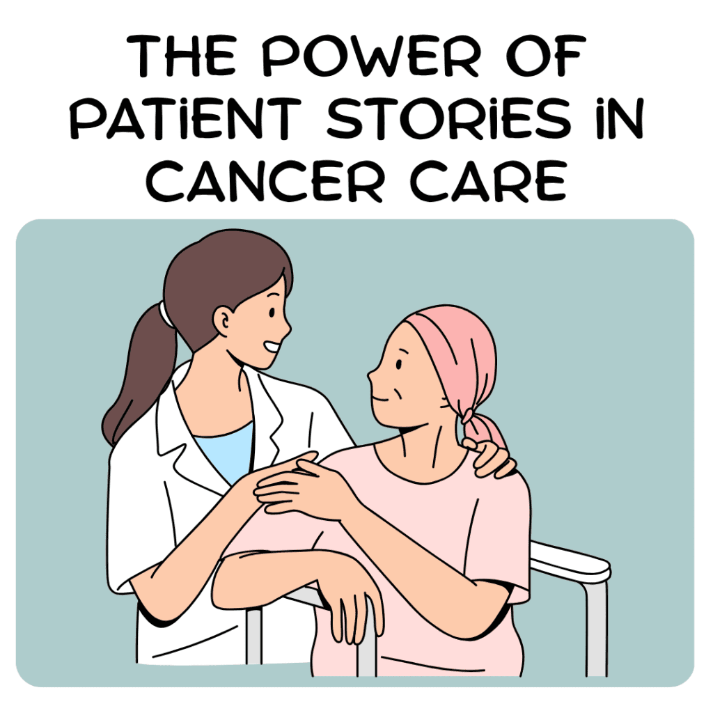 The Power of Patient Stories in Cancer Care